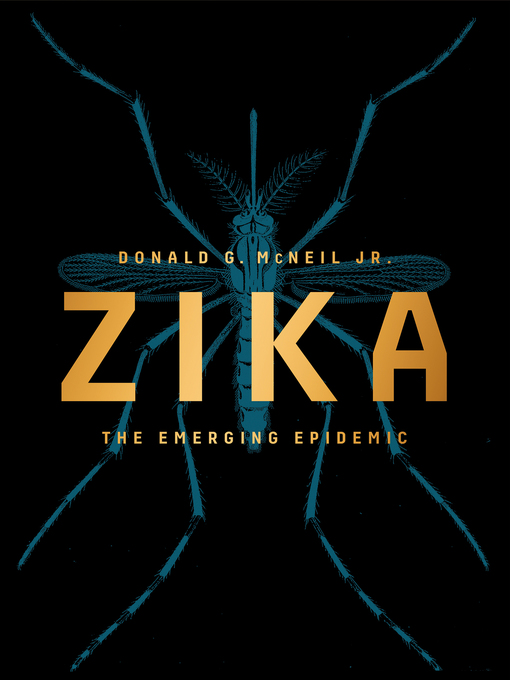 Title details for Zika by Donald G. McNeil Jr. - Wait list